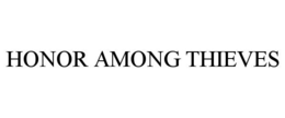 HONOR AMONG THIEVES