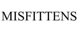 MISFITTENS