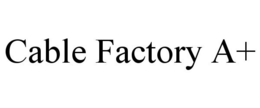 CABLE FACTORY A+