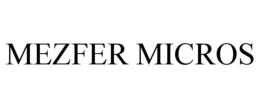 MEZFER MICROS