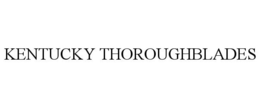 KENTUCKY THOROUGHBLADES