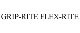 GRIP-RITE FLEX-RITE