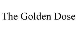 THE GOLDEN DOSE