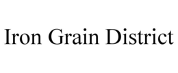 IRON GRAIN DISTRICT