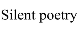 SILENT POETRY