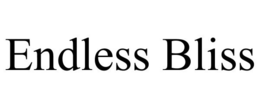 ENDLESS BLISS