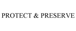 PROTECT & PRESERVE