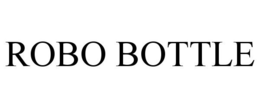 ROBO BOTTLE