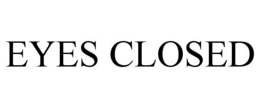 EYES CLOSED