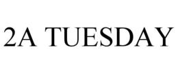2A TUESDAY