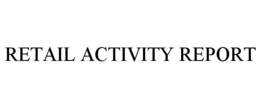 RETAIL ACTIVITY REPORT