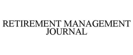 RETIREMENT MANAGEMENT JOURNAL