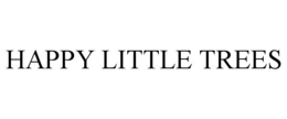 HAPPY LITTLE TREES