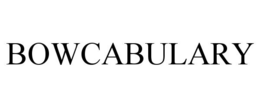 BOWCABULARY