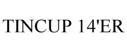 TINCUP 14'ER