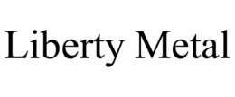 LIBERTY METAL