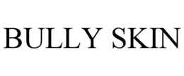 BULLY SKIN