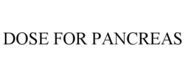 DOSE FOR PANCREAS