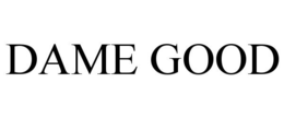 DAME GOOD