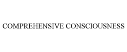 COMPREHENSIVE CONSCIOUSNESS