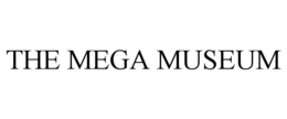 THE MEGA MUSEUM