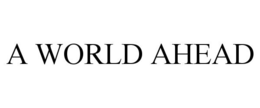 A WORLD AHEAD