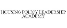 HOUSING POLICY LEADERSHIP ACADEMY
