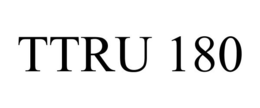 TTRU 180