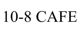 10-8 CAFE