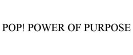 POP! POWER OF PURPOSE