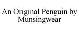 AN ORIGINAL PENGUIN BY MUNSINGWEAR