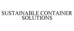SUSTAINABLE CONTAINER SOLUTIONS
