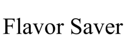 FLAVOR SAVER