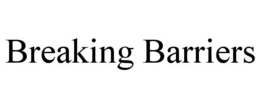 BREAKING BARRIERS