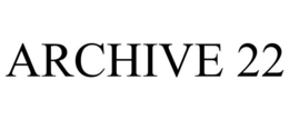 ARCHIVE 22