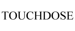 TOUCHDOSE