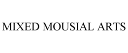 MIXED MOUSIAL ARTS