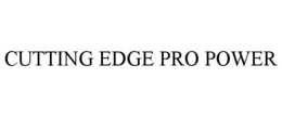 CUTTING EDGE PRO POWER