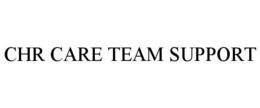 CHR CARE TEAM SUPPORT