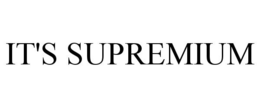 IT'S SUPREMIUM