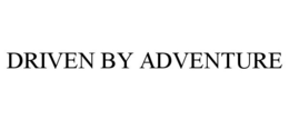 DRIVEN BY ADVENTURE