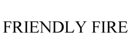 FRIENDLY FIRE