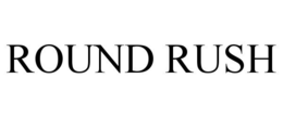ROUND RUSH