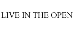 LIVE IN THE OPEN