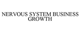 NERVOUS SYSTEM BUSINESS GROWTH