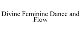 DIVINE FEMININE DANCE AND FLOW