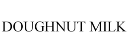 DOUGHNUT MILK