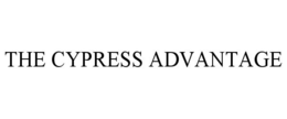 THE CYPRESS ADVANTAGE