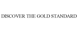 DISCOVER THE GOLD STANDARD