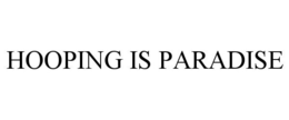 HOOPING IS PARADISE